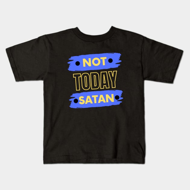 Not Today Satan | Christian Typography Kids T-Shirt by All Things Gospel